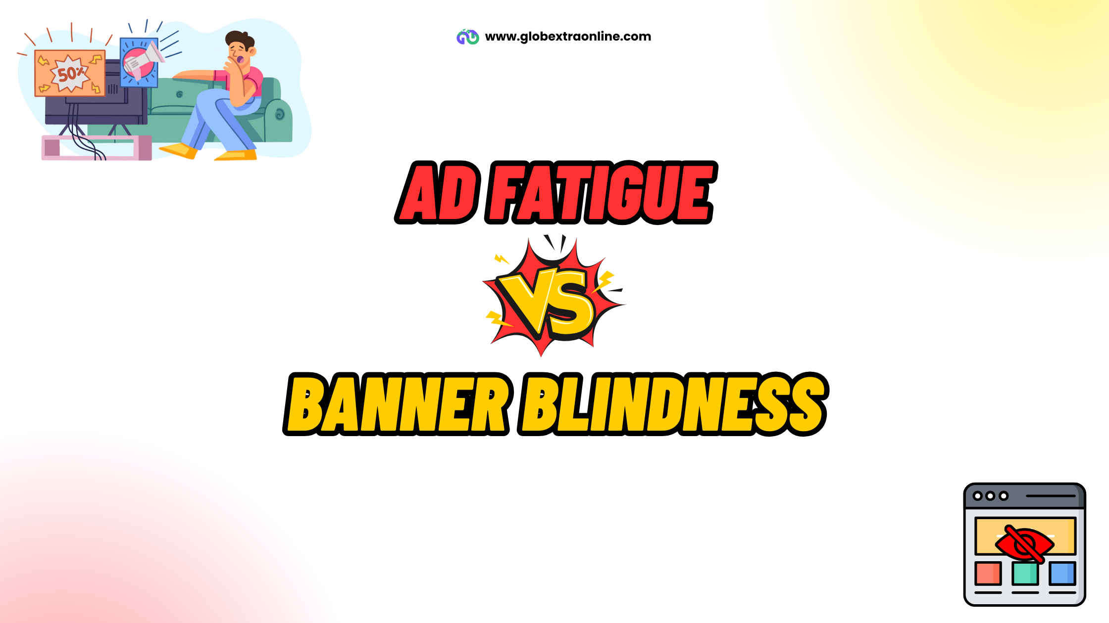 Ad Fatigue Vs. Banner Blindness- 29 Game changing facts to know
