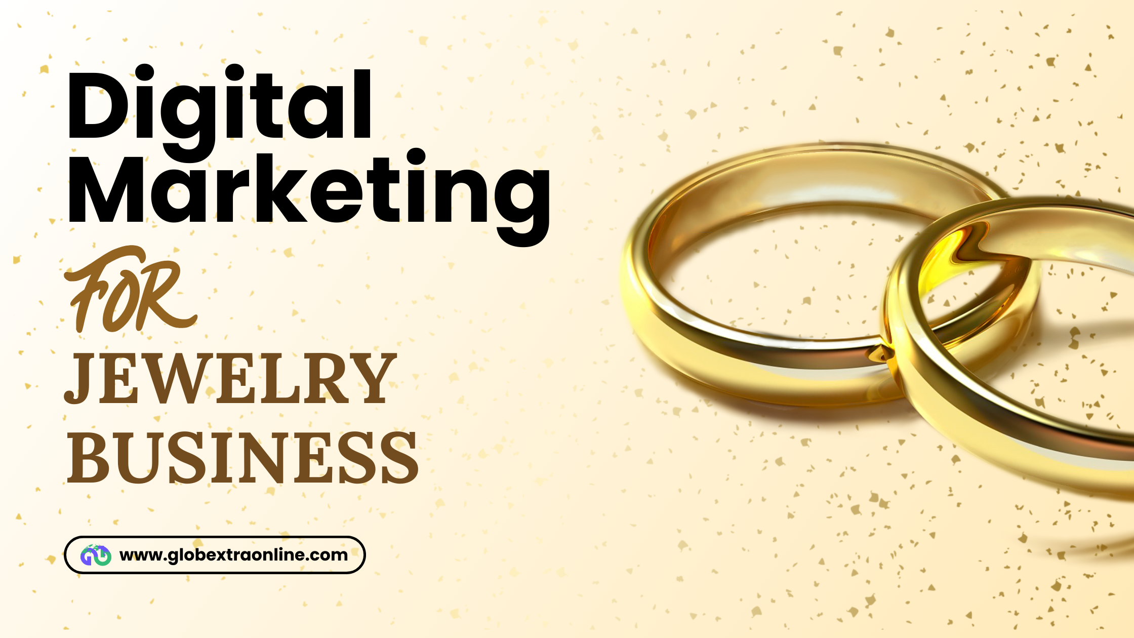 Digital Marketing For Jewelry Business - 19 Valuable Facts To Know