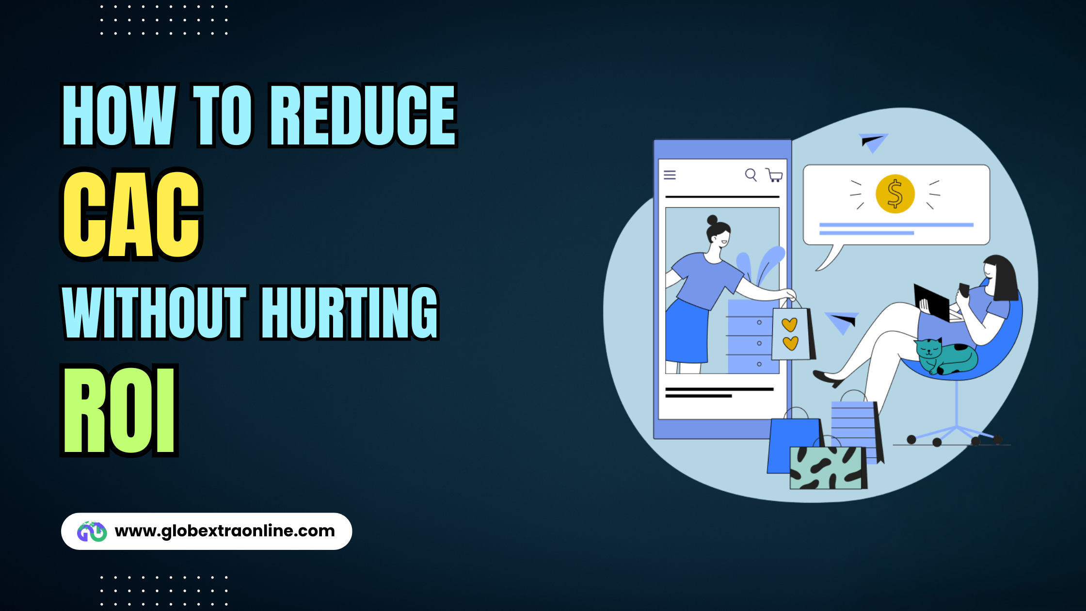 How To Reduce CAC Without Hurting ROI- 23 Tactics To Master in 2025