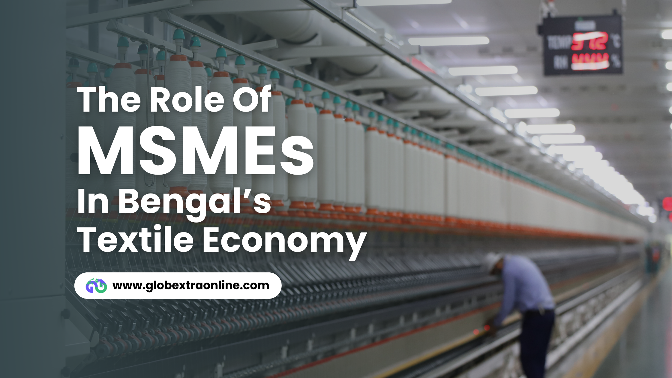 The Role Of MSMEs In Bengal’s Textile Economy: 11 Regarding Points To Know